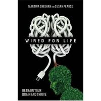 Wired For Life: Retrain Your Brain and Thrive