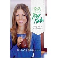 Make Peace with Your Plate: Change Your Life One Meal at a time
