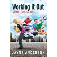 Working it Out: : Career  Family and You