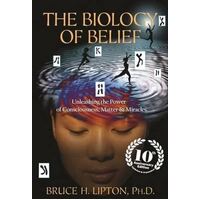 Biology of Belief: 10th Anniversary Edition