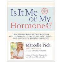 Is It Me or My Hormones?: The Good, the Bad, and the Ugly about PMS, Perimenopause