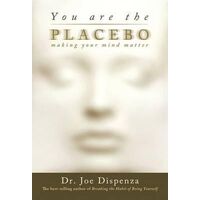 You Are the Placebo: Making Your Mind Matter