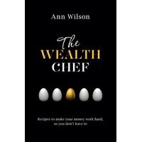 Wealth Chef, The: Recipes to Make Your Money Work Hard, So You Don't Have To