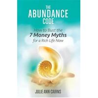 Abundance Code, The: How to Bust the 7 Money Myths for a Rich Life Now