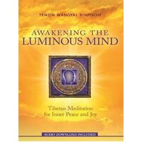 Awakening the Luminous Mind: Tibetan Meditation for Inner Peace and Joy