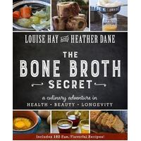 Bone Broth Secret, The: A Culinary Adventure in Health, Beauty, and Longevity