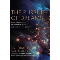 Pursuit of Dreams, The: Claim Your Power, Follow Your Heart, and Fulfill Your Destiny