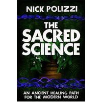 Sacred Science, The: An Ancient Healing Path for the Modern World