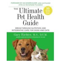Ultimate Pet Health Guide, The: Breakthrough Nutrition and Integrative Care for Dogs and Cats