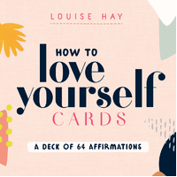 How to Love Yourself Cards: A Deck of 64 Affirmations