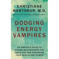 Dodging Energy Vampires: An Empath's Guide to Evading Relationships That Drain You and Restoring Your Health and Power