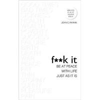 F**k It: Be at Peace with Life  Just as It Is