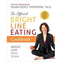 Official Bright Line Eating Cookbook, The: Weight Loss Made Simple