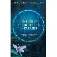 Inside the Secret Life of Fairies: Where Dreams Come True