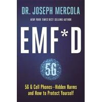 EMF*D: 5G, Wifi & Cell Phones-Hidden Harms and How to Protect Yourself