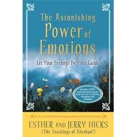 Astonishing Power of Emotions, The: Let Your Feelings Be Your Guide