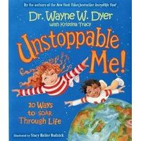 Unstoppable Me!: 10 Ways to Soar Through Life