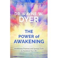 Power of Awakening, The: Mindfulness Practices and Spiritual Tools to Transform Your Life