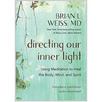 Directing our Inner Light: Using Meditation to Heal the Body, Mind, and Spirit