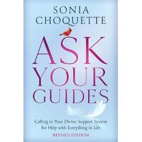 Ask Your Guides: Calling in Your Divine Support System for Help with Everything in Life (Revised Ed)