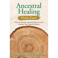 Ancestral Healing Made Easy: How to Resolve Ancestral Patterns and Honour Your Family History