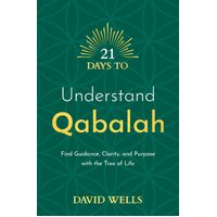 21 Days to Understand Qabalah: Find Guidance, Clarity, and Purpose with the Tree of Life