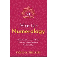 21 Days to Master Numerology: Understand Your Inner Self and Find Your True Purpose with Your Birth Chart