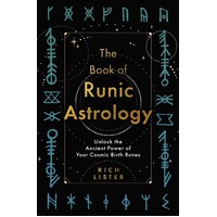 Book of Runic Astrology, The: Unlock the Ancient Power of Your Cosmic Birth Runes