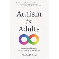 Autism for Adults: An Approachable Guide to Living Excellently on the Spectrum