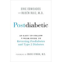 Postdiabetic: An Easy-to-Follow 9-Week Guide to Reversing Prediabetes and Type 2 Diabetes