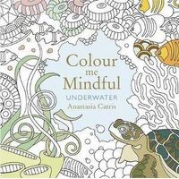 Colour Me Mindful: Underwater: How to keep calm if you're stuck indoors