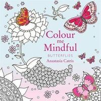 Colour Me Mindful: Butterflies: How to keep calm if you're stuck indoors