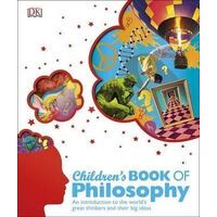 Children's Book of Philosophy: An Introduction to the World's Greatest Thinkers and their Big Ideas