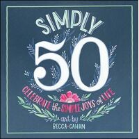 Simply 50: Celebrate the Simple Joys of Life