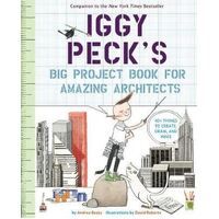 Iggy Peck's Big Project Book for Amazing Architects
