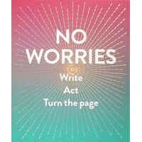 No Worries (Guided Journal): Write. Act. Turn the Page.