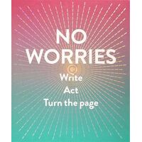 No Worries (Guided Journal): Write. Act. Turn the Page.