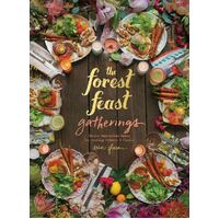 Forest Feast Gatherings, The: Simple Vegetarian Menus for Hosting Friends & Family