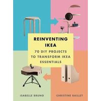 Reinventing Ikea: 70 DIY Projects to Transform Ikea Essentials