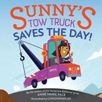 Sunny's Tow Truck Saves the Day!: Sunny's Tow Truck Saves the Day!