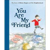 You Are My Friend: The Story of Mister Rogers and His Neighborhood