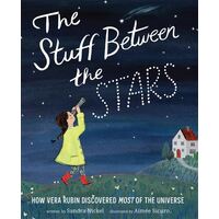 Stuff Between the Stars: How Vera Rubin Discovered Most of the Universe, The