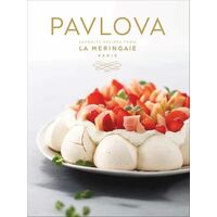 Pavlova: Favorite Recipes from La Meringaie, Paris