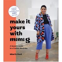 Make It Yours with Mimi G: A Sewist's Guide to a Custom Wardrobe