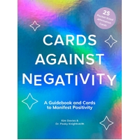 Cards Against Negativity (Guidebook + Card Set): A Guidebook and Cards to Manifest Positivity