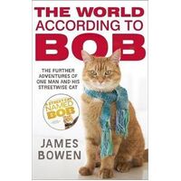 World According to Bob, The: The further adventures of one man and his street-wise cat