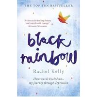 Black Rainbow: How words healed me: my journey through depression