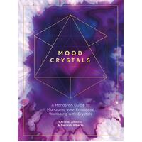 Mood Crystals: A hands-on guide to managing your emotional wellbeing with crystals