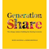 Generation Share: The Change-Makers Building the Sharing Economy