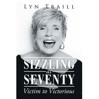 Sizzling at Seventy: Victim to Victorious